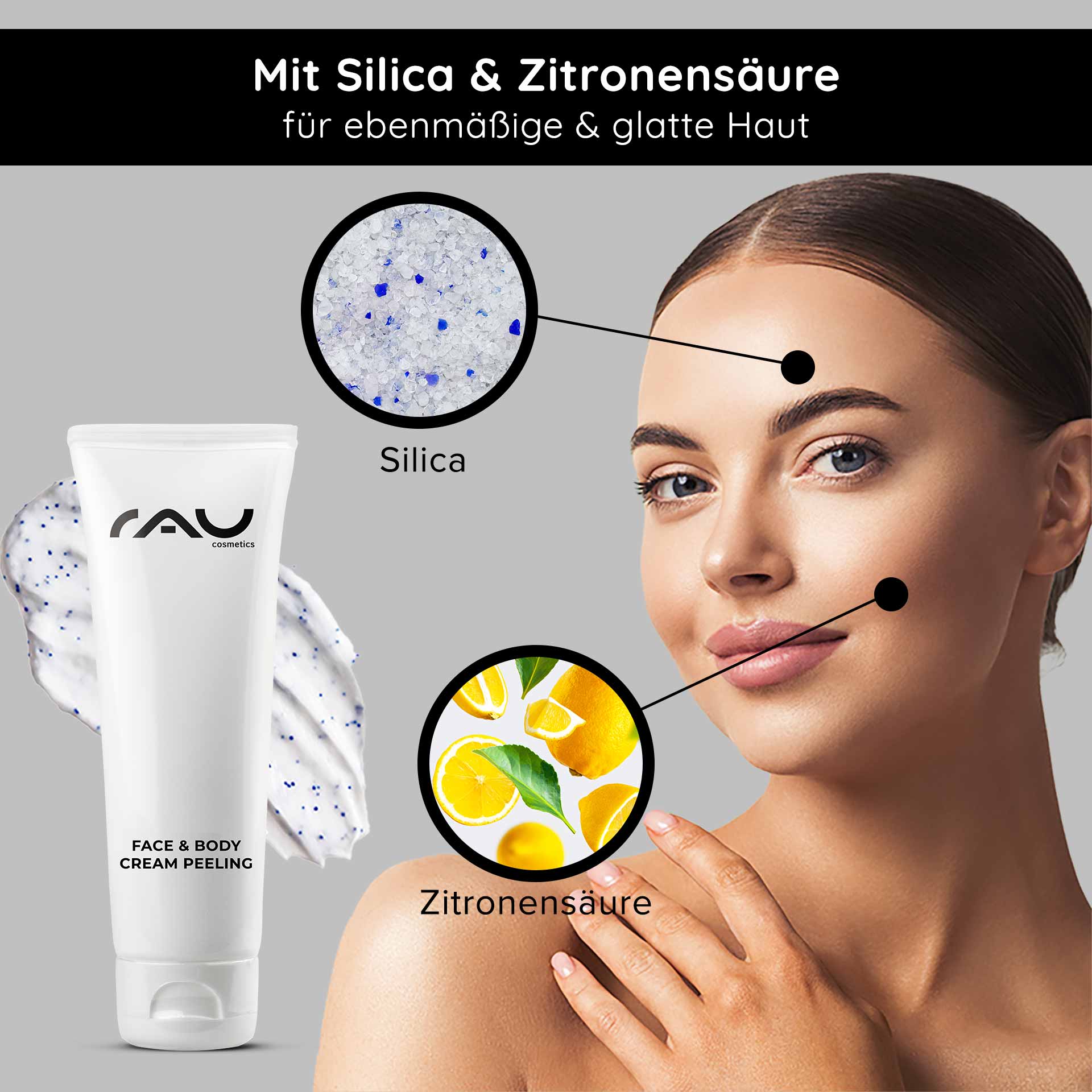 フェイス&ボディ クリームピーリング 75ml メカニカルピーリング RAU Cosmetics Face & Body Cream Peeling-Tube mit Kieselsäure und Zitronensäure, die die Vorteile für glatte Haut zeigt, zusammen mit einem Modell, das die Anwendung des Produkts im Gesicht hervorhebt.