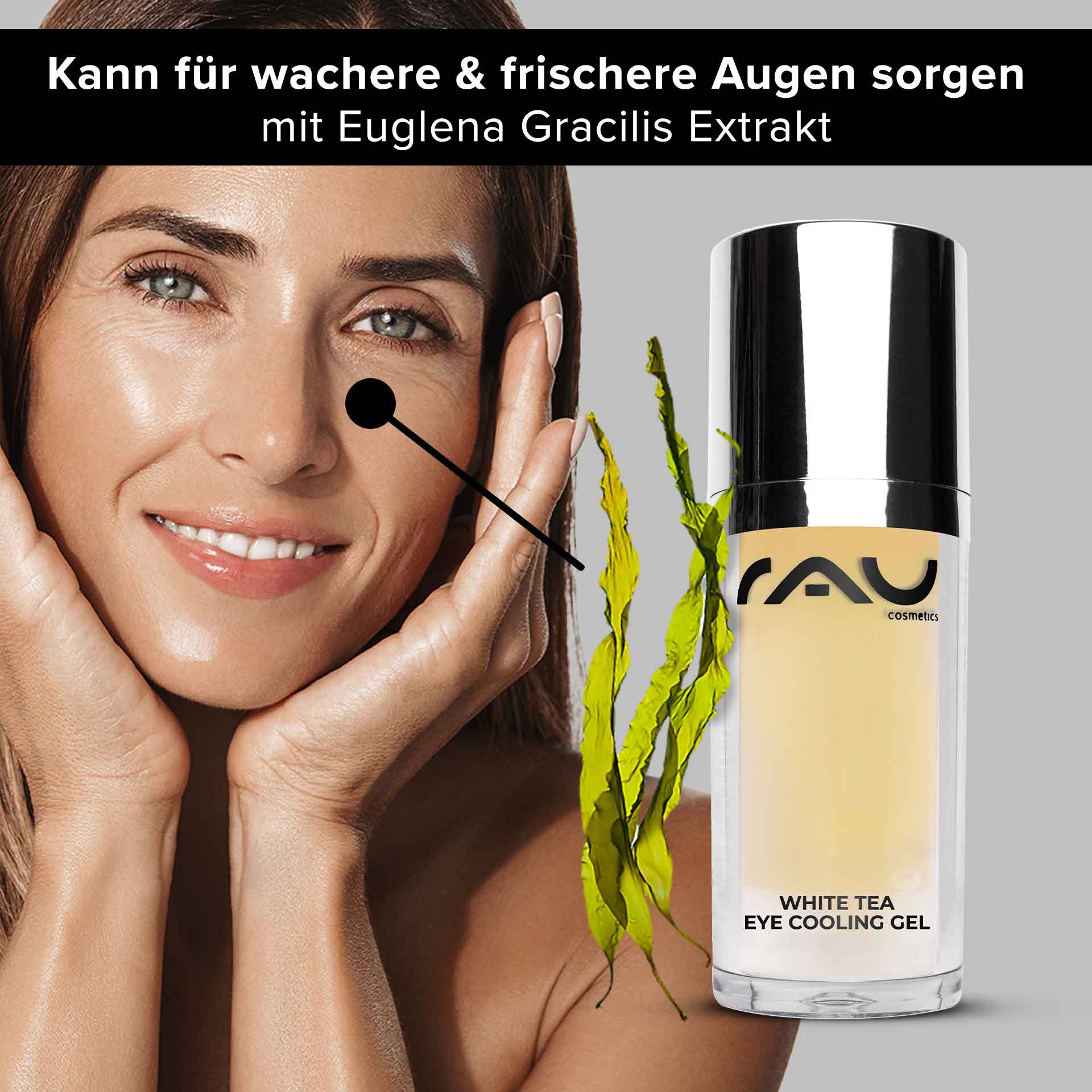 ホワイトティー アイ クーリング ジェル 30ml アンチエイジング アイケア Frau mit frischem Teint und Händen im Gesicht, präsentiert RAU Cosmetics White Tea Eye Cooling Gel, umgeben von Euglena Gracilis Extrakt, betont Anti-Aging und Augenpflege.